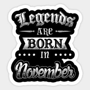 Legends are born in November Sticker